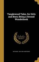 Tanglewood Tales, for Girls and Boys; Being a Second Wonderbook