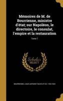 Mémoires De M. De Bourrienne, Ministre D'état; Sur Napoléon, Le Directoire, Le Consulat, L'empire Et La Restauration; Tome 7