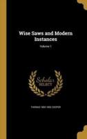 Wise Saws and Modern Instances; Volume 1