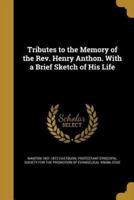 Tributes to the Memory of the Rev. Henry Anthon. With a Brief Sketch of His Life