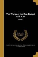 The Works of the Rev. Robert Hall, A.M.; Volume 2