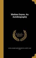 Madam Guyon. An Autobiography