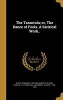 The Tarantula; or, The Dance of Fools. A Satirical Work..