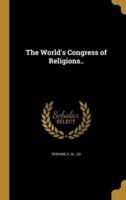 The World's Congress of Religions..