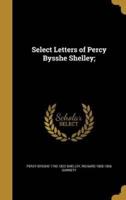 Select Letters of Percy Bysshe Shelley;