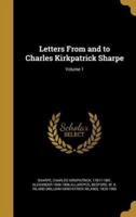Letters From and to Charles Kirkpatrick Sharpe; Volume 1