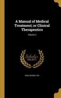 A Manual of Medical Treatment; or Clinical Therapeutics; Volume 2