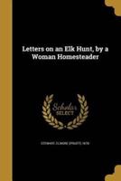 Letters on an Elk Hunt, by a Woman Homesteader