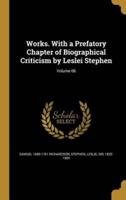 Works. With a Prefatory Chapter of Biographical Criticism by Leslei Stephen; Volume 06