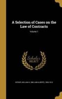 A Selection of Cases on the Law of Contracts; Volume 1