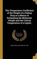 The Temperature Coefficient of the Weight of a Falling Drop as a Means of Estimating the Molecular Weight and the Critical Temperature of a Liquid..