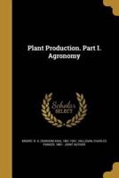 Plant Production. Part I. Agronomy