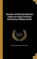 Sonnets of Edward Robeson Taylor on Some Pictures Painted by William Keith