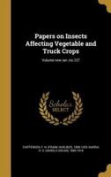 Papers on Insects Affecting Vegetable and Truck Crops; Volume New Ser.
