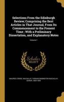 Selections From the Edinburgh Review; Comprising the Best Articles in That Journal, From Its Commencement to the Present Time; With a Preliminary Dissertation, and Explanatory Notes; Volume 1