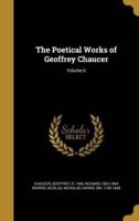 The Poetical Works of Geoffrey Chaucer; Volume 6