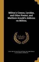 Milton's Comus, Lycidas, and Other Poems, and Matthew Arnold's Address on Milton;