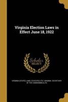 Virginia Election Laws in Effect June 18, 1922