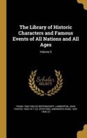 The Library of Historic Characters and Famous Events of All Nations and All Ages; Volume 5