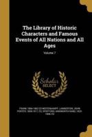 The Library of Historic Characters and Famous Events of All Nations and All Ages; Volume 7