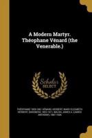 A Modern Martyr. Théophane Vénard (The Venerable.)