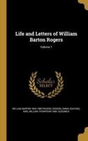 Life and Letters of William Barton Rogers; Volume 1
