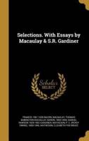 Selections. With Essays by Macaulay & S.R. Gardiner