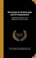 Reversion in Guinea-Pigs and Its Explanation