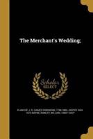 The Merchant's Wedding;