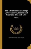 The Life of Granville George Leveson Gower, Second Earl Granville, K.G., 1815-1891; Volume 2