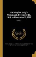 Sir Douglas Haig's Command, December 19, 1915, to November 11, 1918; Volume 1