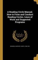 A Reading Circle Manual. How to Form and Conduct Reading Circles. Lines of Work and Suggested Programs