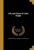 Life and Times of John Bright