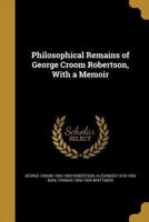 Philosophical Remains of George Croom Robertson, With a Memoir