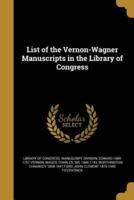 List of the Vernon-Wagner Manuscripts in the Library of Congress