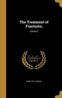 The Treatment of Fractures;; Volume 2