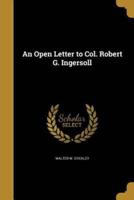An Open Letter to Col. Robert G. Ingersoll