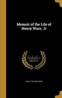 Memoir of the Life of Henry Ware, Jr