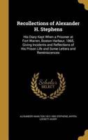 Recollections of Alexander H. Stephens