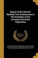 Report of the Electric Railway Test Commission to the President of the Louisiana Purchase Exposition
