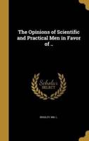 The Opinions of Scientific and Practical Men in Favor of ..