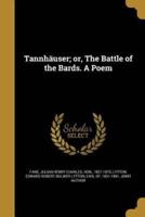 Tannhäuser; or, The Battle of the Bards. A Poem