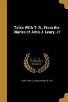 Talks With T. R., From the Diaries of John J. Leary, Jr