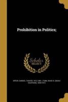 Prohibition in Politics;