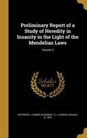 Preliminary Report of a Study of Heredity in Insanity in the Light of the Mendelian Laws; Volume 3