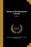 Battles of the Nineteenth Century; Volume 7