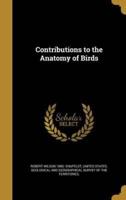 Contributions to the Anatomy of Birds