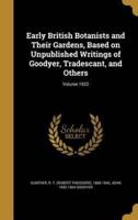 Early British Botanists and Their Gardens, Based on Unpublished Writings of Goodyer, Tradescant, and Others; Volume 1922