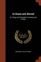 At Home and Abroad: Or, Things And Thoughts In America and Europe