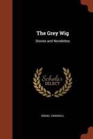 The Grey Wig: Stories and Novelettes